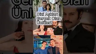 SEVGİLİ OLDULAR! Dizi Aşkları Gerçek Olan Ünlüler!