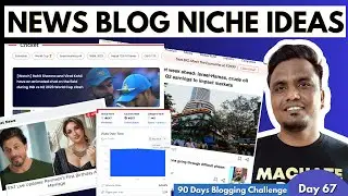 Day 67/90: Best Blog Niches News के लिए 🔥🔥 | Top News Blog Niche Ideas 2023