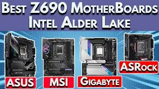 Best Z690 Motherboard for Intel Alder Lake | Best Motherboard for i5 12600K, i7 12700K, i9 12900K