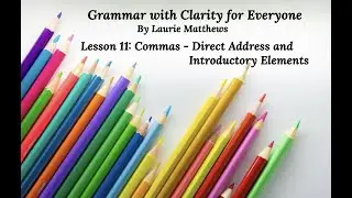 11) Commas: Direct Address and Introductory Elements