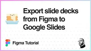 Figma Tutorial: Export slide deck presentations from Figma to Google Slides