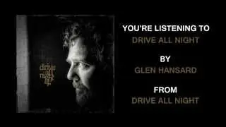 Glen Hansard - Drive All Night (feat. Eddie Vedder and Jake Clemons) (Full Album Stream)