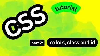 CSS part #2: colors in css, class and id in CSS