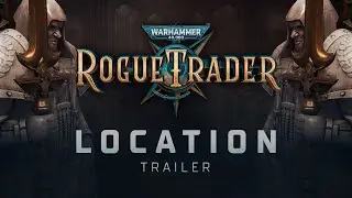Location Trailer | Warhammer 40,000: Rogue Trader