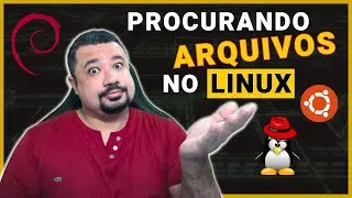 Como PROCURAR Arquivos no LINUX - Comandos FIND e LOCATE