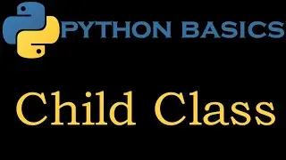 Python Basics 54 # Child Class