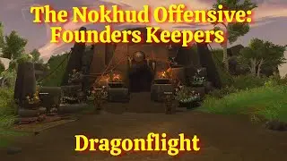 The Nokhud Offensive: Founders Keepers Quest--WoW Dragonflight