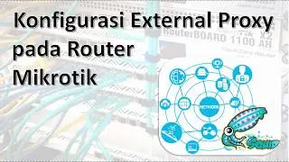 Konfigurasi Router Mikrotik dengan Squid sebagai External Proxy