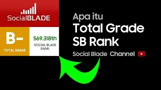 Apa Itu Total Grade & Social Blade (SB) Rank Channel YouTube