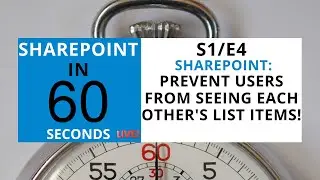 SharePoint - Prevent Users From Seeing Each Other's List Items - S1/E4