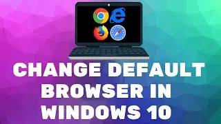 how to CHANGE DEFAULT BROWSER windows 10 |  Make GOOGLE CHROME your Default Browser In Windows 10