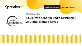 #4.03 Irfan Sener ile Indie Girisimcilik ve Digital Nomad hayat