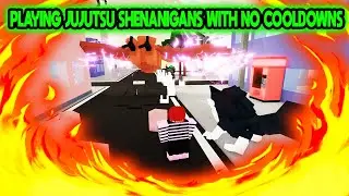 PLAYING JUJUTSU SHENANIGANS WITH NO COOLDOWNS