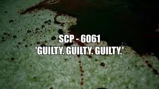 SCP - 6061 'GUILTY. GUILTY. GUILTY.'