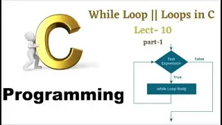 Loops in C || While Loop || Lecture-10 || part-1