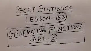 PGCET Statistics Lesson-53: Generating Functions Part-3