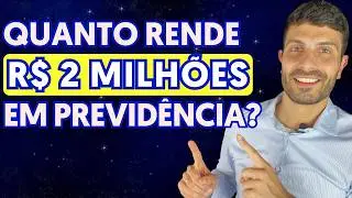 Quanto rende 2 milhões em previdência?