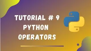 Tutorial #9 || Python Operators || Python Tutorials for Beginners