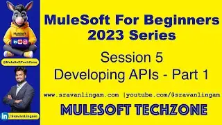 Session 5:Developing APIs PART 1| @sravanlingam    #MuleSoft for Beginners 2023 #mule4 #salesforce