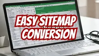 Turn Your Sitemap.xml into an Excel Spreadsheet - Super Easy!