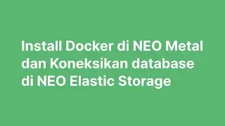 Install Docker di NEO Metal dan Koneksikan database di NEO Elastic Storage