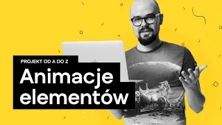 [Kurs Projekt od A do Z | 17] Animacje