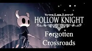 Hollow Knight Walkthrough - Forgotten Crossroads (Part 2)