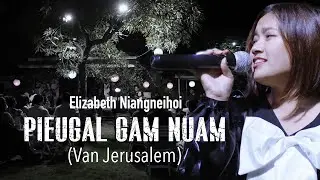 PIEUGAL GAM NUAM (Van Jerusalem) |  Elizabeth Niangneihoi