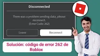 Cómo reparar el código de error 262 de Roblox | Reparar el código de error desconectado 262 Roblox