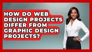 How Do Web Design Projects Differ From Graphic Design Projects? - Graphic Design Nerd