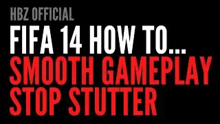 How to stop stuttering and smooth out gameplay in FIFA 14 (perfect for FIP14 v2 & 3)