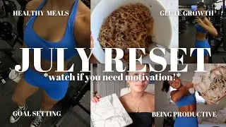 *locking in* JULY RESET 2024: the workout growing my glutes, cleaning, meal inspo, + goal setting!!