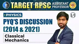 CLASSICAL MECHANICS | PHYSICS | PYQ"S DISCUSSION | RPSC ASSISTANT PROFESSOR | Lec 1