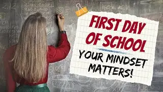 First Day of School: Your Mindset Matters!
