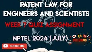 Patent Law For Engineers And Scientists Week 7 Quiz Answer Assignment  | NPTEL  SWAYAM 2024 (July)