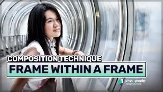 World Renowned PHOTOGRAPHER Shares Frame Within A Frame Secrets