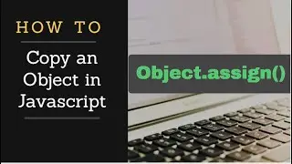 How to copy object to another | Object.assign() in Javascript