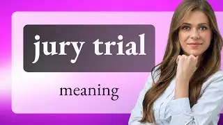 Understanding a Jury Trial: A Guide to the Legal Process in English