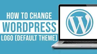 How to Change Logo in WordPress in Default Theme (2023)