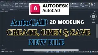 How to Create New File in AutoCAD, Open File and Save file AutoCAD 2022 Tutorial 