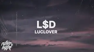 Luclover - L$D (Lyrics)