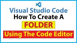 How To Create A Folder Using The VS Code Editor *2023*