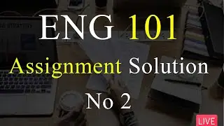 ENG101 | Assignment Solution No 2 | Spring 2022 | 100% Correct Solution | VU Mentor 