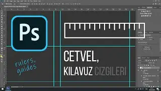 Photoshop Cetvel ve Kılavuz Çizgileri: Nasıl Açılır, Kapatılır, Sabitlenir?