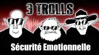 3TROLL#12-Sécurité émotionnelle