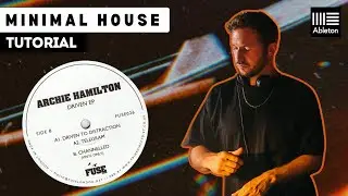 Archie Hamilton Style Track Tutorial + Ableton Live Template