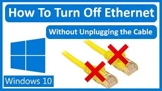 How To Turn Off Ethernet On Windows 10 Without Unplugging the Cable