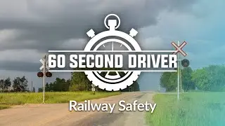 Railway Safety- 60 Second Driver