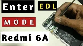 How to Enter EDL Mode Redmi 6A Without Unlock bootloader