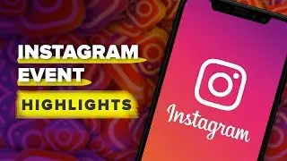 Instagrams IGTV event highlights in 10 minutes